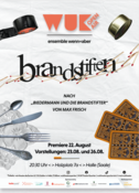 Theaterplakat für die Aufführung *„Brandstifter“* nach *„Biedermann und die Brandstifter“* von Max Frisch durch das Ensemble wenn+aber. Premiere am 22. August mit weiteren Vorstellungen am 23. und 26. August um 20:30 Uhr im Holzplatz 7a in Halle.
