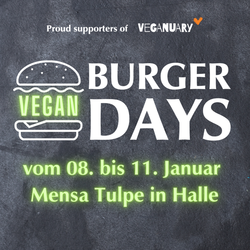 "Vegan Burger Days vom 08. bis 11. Januar in der Mensa Tulpe in Halle. Unterstützt von Veganuary."